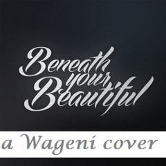 Wageni - Beneath Your Beautiful (Labrynth Cover)