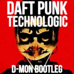 Daft Punk - Technologic (D-Mon Bootleg) - FREE