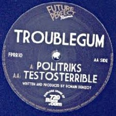 Troublegum - Testosterrible