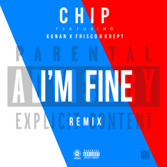 Premiere: Chip Ft. Krept & Konan & Frisco - I’m Fine (Remix)