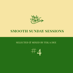 Smooth Sunday Session # 4 - Selected & mixed by Tek A Dee (Jan 2014)