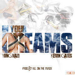 In Your Dreams ft Kevin Gates (No DJ)Prod. By K.E. On The Track