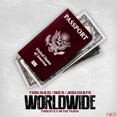 Worldwide ft Doe B & Jose Guapo (Prod. By K.E. On The Track)