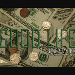 Sharp Takticz - Good Life Feat. McleodTheDayDreamR & The Neff