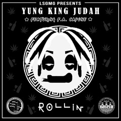Yung King Judah Ft. F.A. Capone "Rollin"