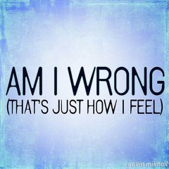 "AM I WRONG"  Nico & Vinz (Tracy Young Bootleg)