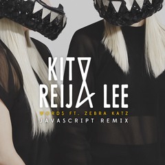 Kito & Reija Lee Ft. Zebra KATZ - WORD$ (JAVASCRIPT Remix)