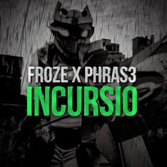 FR0ZE x PHRAS3 - Incursio (CLICK BUY FOR FREE DOWNLOAD!)