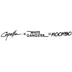 White Gangster & CVPELLV - Moombo [ #IATFREE ]