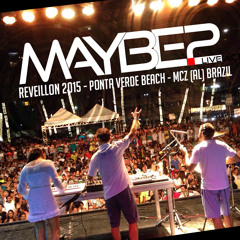 Maybe2 Live @  Reveillon Ponta Verde 2015 (Maceió-AL-BRAZIL) **FREE DOWNLOAD**