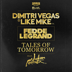 Dimitri Vegas & Like Mike Vs. Fedde Le Grand - Tales Of Tomorrow (feat. Julian Perretta)