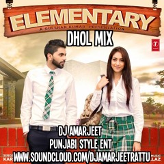 Dj Amarjeet Elementary Remix Ft Karan Benipal Dhol Mix
