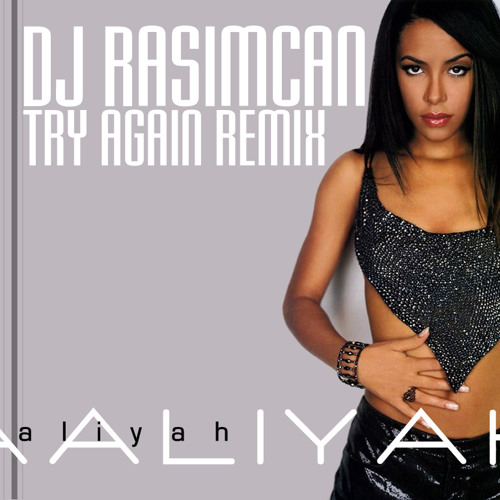 Aaliyah - Try Again (BIRTHDAY REMIX DJ Rasimcan)