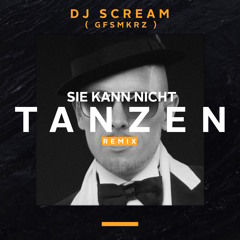 Dj Scream - Sie Kann Nicht Tanzen Remix