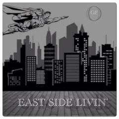East Side Livin'