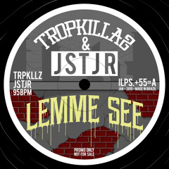 LEMME SEE (Tropkillaz & JSTJR)