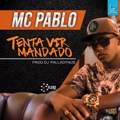 Mc Pablo - Tenta Vir Mandado (Palladynus Dj)