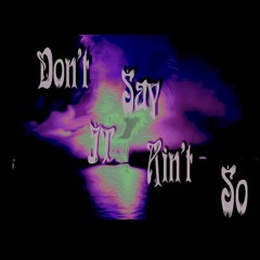Don't (Say It Ain't So)(Produced by R.D.S)
