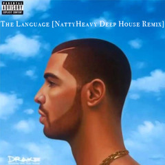 Drake - The Language [NattyHeavy Deep House Remix]