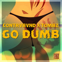 CONTRVBVND ✖ TOMBZ - Go Dumb
