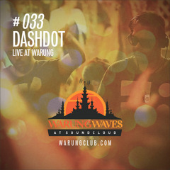 Dashdot Live @ Warung Waves Exclusive #033