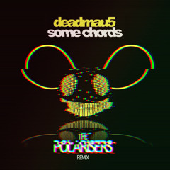 Deadmau5 - Some Chords (The Polarisers Remix)