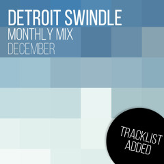 Detroit Swindle | December Mix (tracklist added)