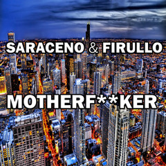 Saraceno & Firullo - MOTHERF**KER (Original Mix)