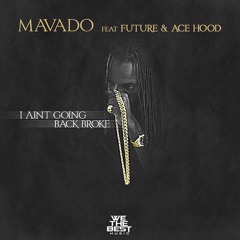 Mavado Feat. Future & Ace Hood - I Aint Going Back Broke