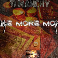 Ti-Manchy  _ Make More Money  (Prod by Guipsii') 2k15