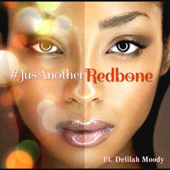 #JusAnotherRedBone Ft. Delilah Moody Produced By. DJ Naydee Of BeatsPlanet.com