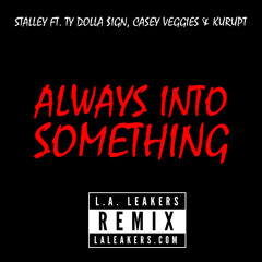 Stalley - Always Into Something (L.A. Leakers Remix) Ft. Ty Dolla $ign, Casey Veggies & Kurupt