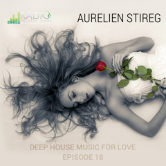 Aurelien Stireg - Deep House Music For Love Episode 18 2015-01-16