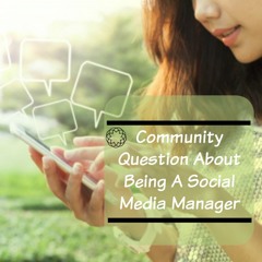 Community Question About Being A Social Media Manager