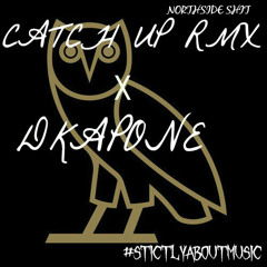 DKAPONE- CATCH UP (REMIX)