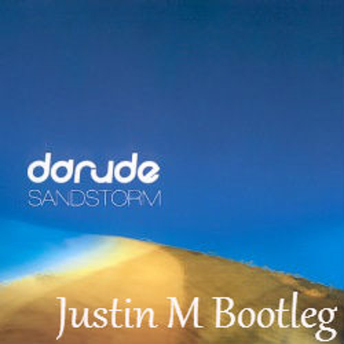 Darude - Sandstorm (Justin M Hardstyle Bootleg)