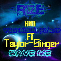 [Dubstep] : RiZe & Phoenix - Save Me (Ft. Taylor-Singer)(Original Mix)