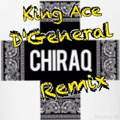King Ace D'General- Chiraq (rmx)
