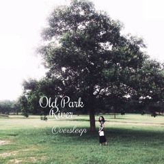 Old Park River - Oversleep