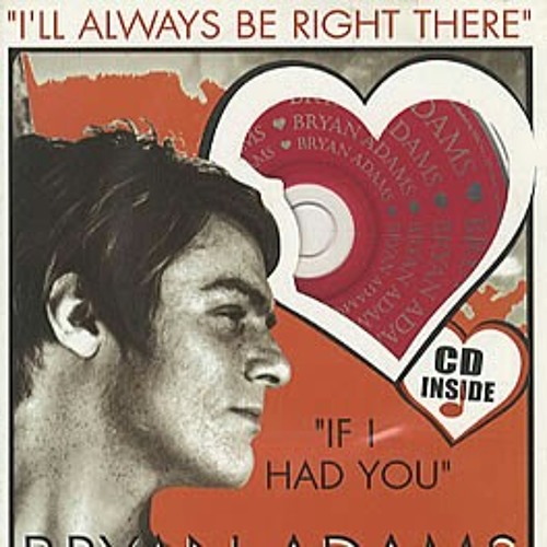 Bryan Adams- I'll always be there