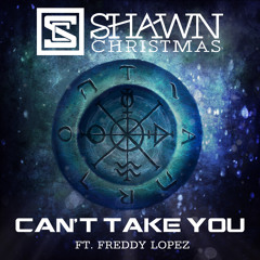 Can't Take You (ft. Freddy Lopez)