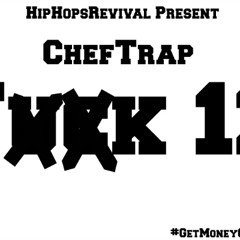 ChefTrap - Fuck 12 (Hosted By HHR)
