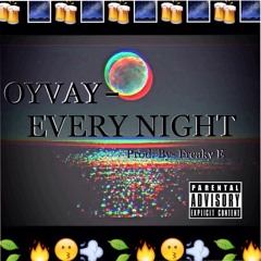 OyVay - Every Night Prod. By -Freaky E