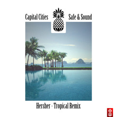 Capital Cities - Safe & Sound (Hersher Tropical Remix)