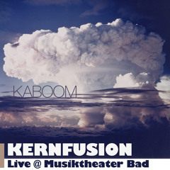 Kernfusion - Live @ Musiktheater Bad