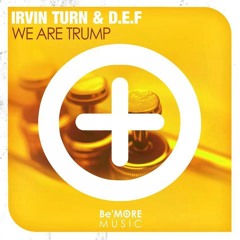 Irvin Turn & D.E.F - We are Trump (OUT NOW)