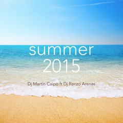 Dj Martin Caipo Ft Dj Renzo Arenas - Summer 2015