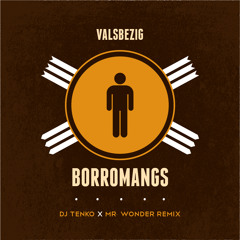 Valsbezig - Borromangs (TENKO & Mr. Wonder Remix)