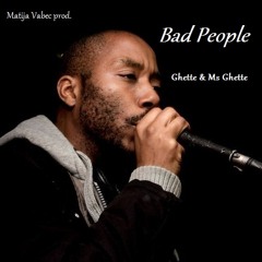 Bad People feat. Ms Ghette & Ghette