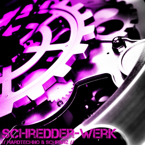 Schredder-Werk [Re-Upload]